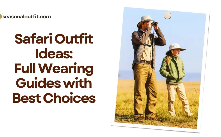 Safari Outfit Ideas